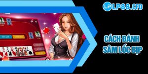 Cách Đánh Sâm Lốc Bịp