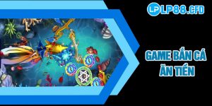 Game Bắn Cá Ăn Tiền