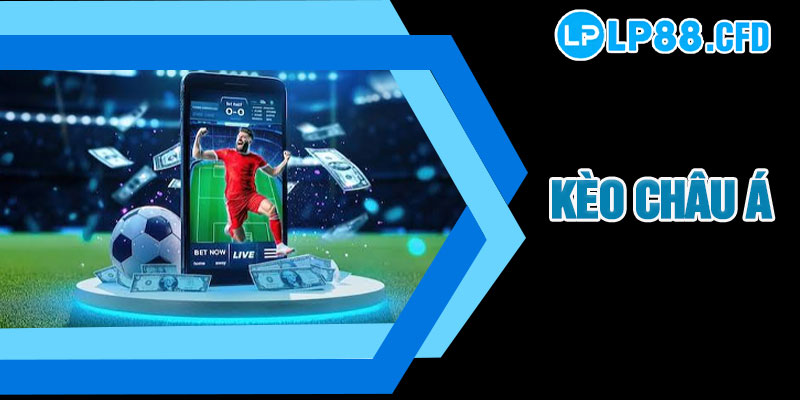 Kèo Châu Á LP88 - Dự Đoán Kèo Châu Á Chuẩn Xác Mỗi Trận Đấu 1 Kèo Châu Á